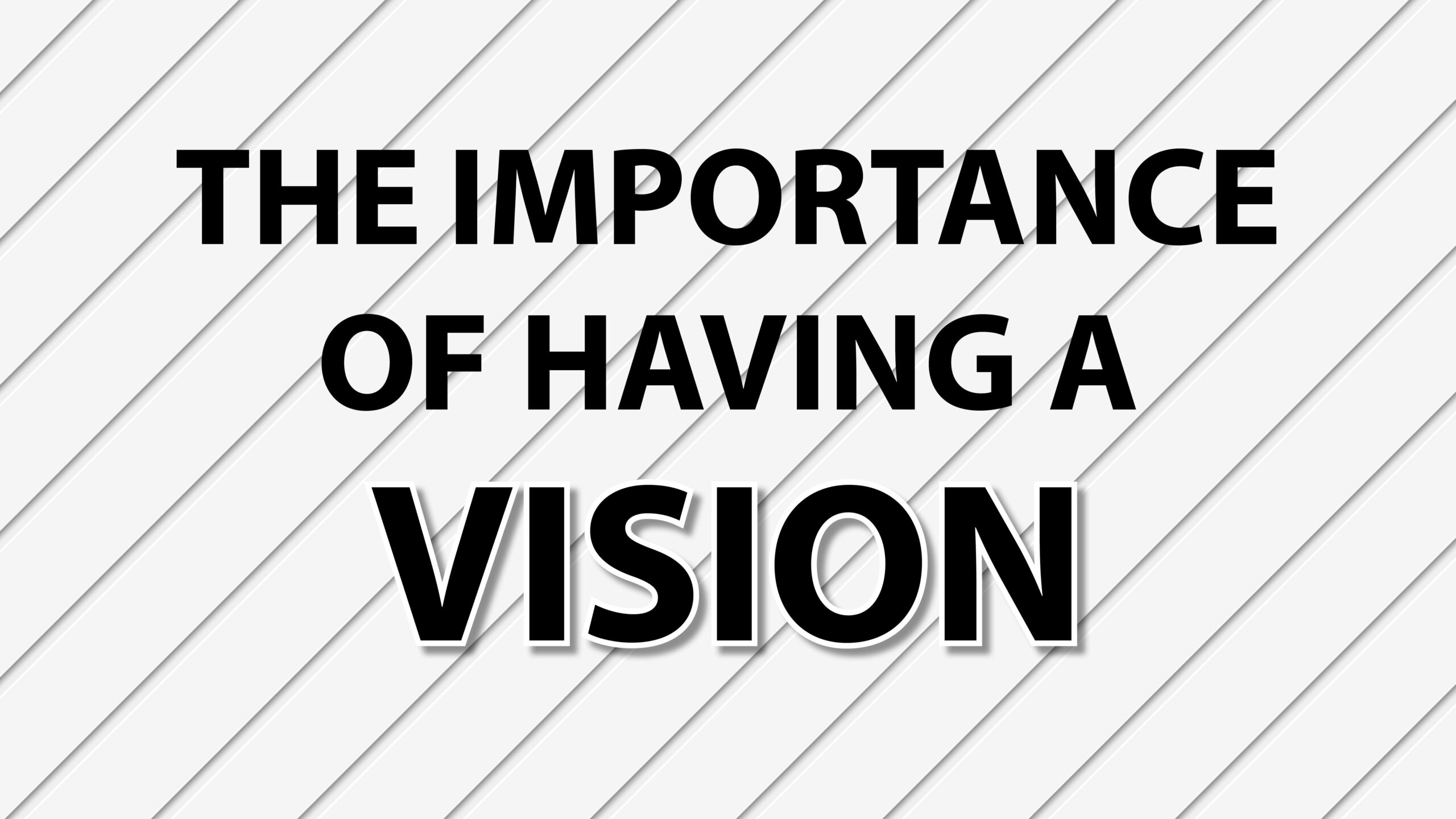 The Importance Of Having A Vision