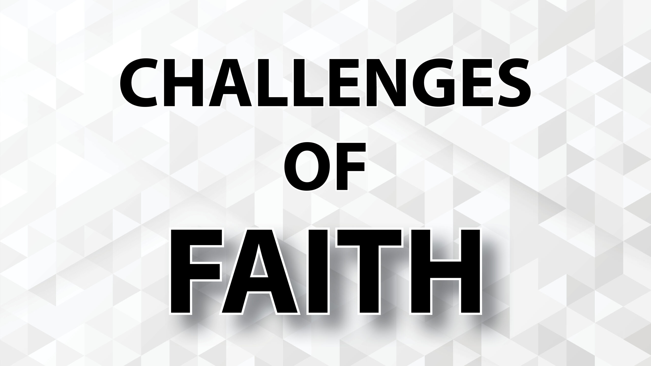 Challenges Of Faith